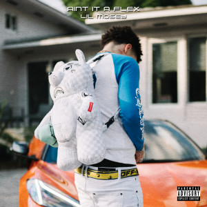 ดาวน์โหลดและฟังเพลง Ain't It A Flex (Explicit) พร้อมเนื้อเพลงจาก Lil Mosey