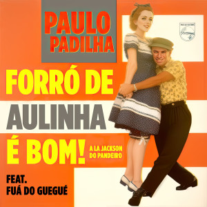 Paulo Padilha的專輯Forró de Aulinha É Bom!