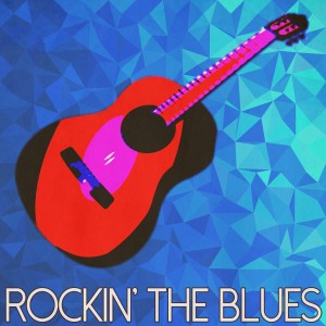 Various的專輯Rockin' the Blues (Remastered 2014)