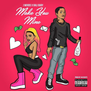 Listen to Make You Mine (Explicit) song with lyrics from J Woods