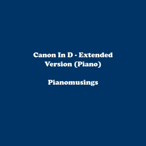 收聽Pianomusings的Canon in D - Extended Version (Piano)歌詞歌曲
