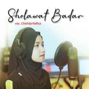 Dengarkan Sholawat Badar lagu dari Cholida Nafisa dengan lirik