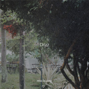 收聽Rexa Buyung的Drizz歌詞歌曲