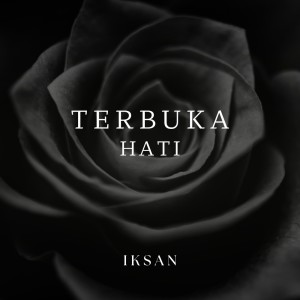 Dengarkan lagu Terbuka Hati nyanyian Iksan dengan lirik