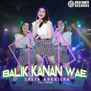 收听Sasya Arkhisna的Balik Kanan Wae歌词歌曲