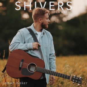 Listen to Shivers (Acoustic) song with lyrics from Jonah Baker