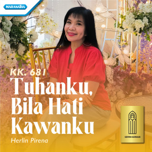 Listen to Tuhanku, Bila Hati Kawanku KK.681 song with lyrics from Herlin Pirena