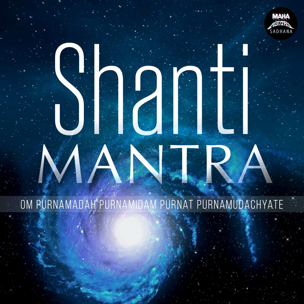 Shanti Mantra (Om Purnamadah Purnamidam Purnat Purnamudachyate)