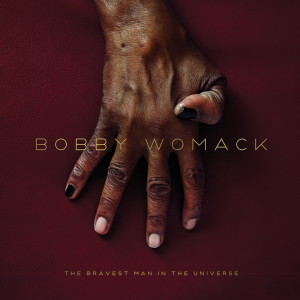 อัลบัม The Bravest Man in the Universe ศิลปิน Bobby Womack