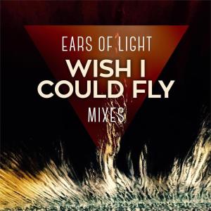 Dengarkan lagu Wish I Could Fly (Airmode Mix) nyanyian Ears Of Light dengan lirik