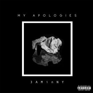 3AMinNY的專輯My Apologies (Explicit)