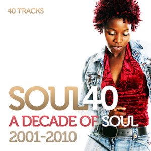 อัลบัม Soul 40 : A Decade Of Soul And R&B 2001-2010 (Edit) ศิลปิน Various Artists