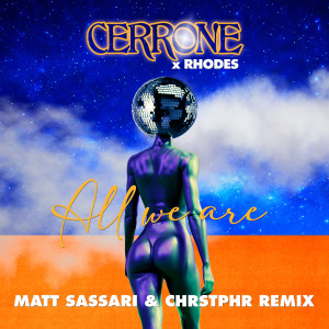 อัลบัม All We Are (feat. Rhodes) (Matt Sassari, CHRSTPHR Remix) ศิลปิน Cerrone