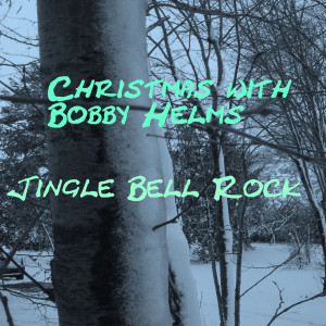 收聽Bobby Helms的Jingle Bell Rock歌詞歌曲