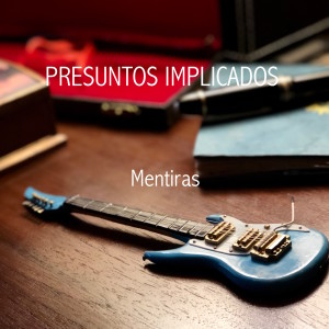 收聽Presuntos Implicados的Mentiras歌詞歌曲