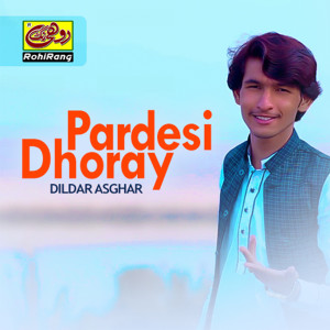 Listen to Pardesi Dhoray song with lyrics from Dildar Asghar