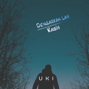 Listen to Dengarkanlah Kasih song with lyrics from Uki