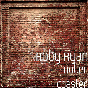 Listen to Roller Coaster song with lyrics from Abby Ryan