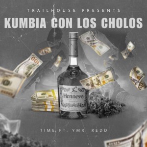 Time的專輯Kumbia Con Los Cholos (feat. YMR Redd) (Explicit)