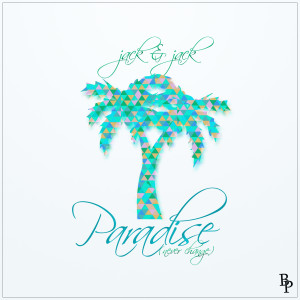 Album Paradise (Never Change) oleh Jack & Jack