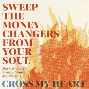 收聽Mat Callahan的Sweep The Moneychangers From Your Soul歌詞歌曲