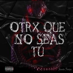 Album Otrx Que No Seas Tu (Explicit) from Juanito