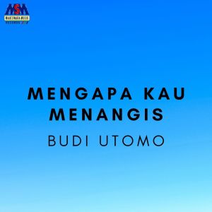 收听Budi Utomo的Mengapa Kau Menangis歌词歌曲