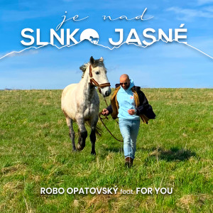 Listen to Je nad slnko jasné song with lyrics from Robo Opatovsky
