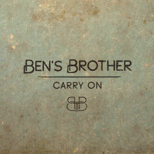 收聽Ben's Brother的Carry On (New Radio Version)歌詞歌曲