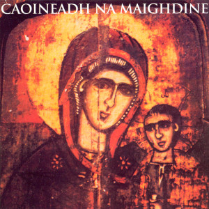 Nóirín Ní Riain的专辑Caoineadh Na Maighdine (Irish Traditional Religious Songs)