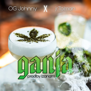 Listen to Ganja (Explicit) song with lyrics from OG JOHNNY