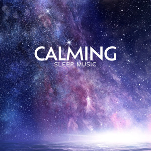 Album Calming Sleep Music (Sensitive and Inspiring Night) from Sleep Lullabies for Newborn