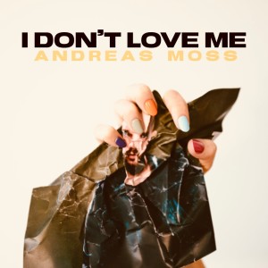 Andreas Moss的專輯I Don't Love Me