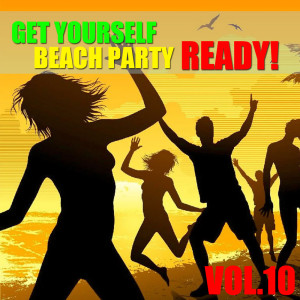 Various Artists的专辑Get Yourself Beach Party Ready! Vol.10