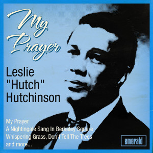 收聽Leslie "Hutch" Hutchinson的My Prayer歌詞歌曲