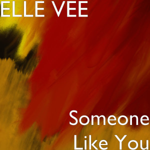 Elle Vee的專輯Someone Like You