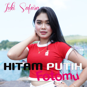Dengarkan Hitam Putih Fotomu lagu dari Luki Safara dengan lirik