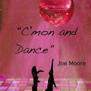 收聽Joe Moore的"C'mon and Dance"歌詞歌曲