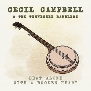 Left Alone With A Broken Heart dari Cecil Campbell & The Tennessee Ramblers