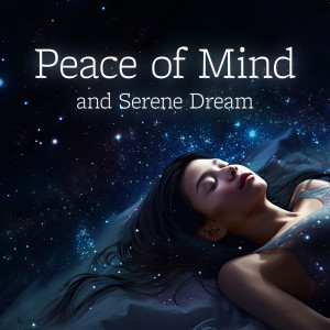 Peace of Mind and Serene Dream (Take a Ride to the Galaxies, Bedtime Feelings, Cosmic Sleep)