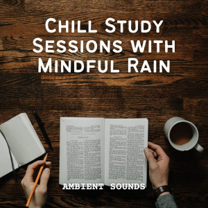 Album Ambient Sounds: Chill Study Sessions with Mindful Rain from Studying