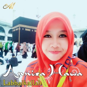 收聽Annisa Hawa的Labbaikallah (Talbiyah)歌詞歌曲