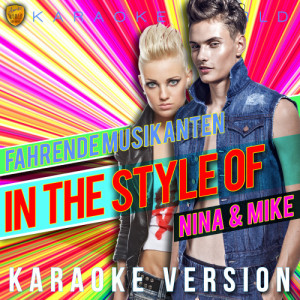 Ameritz Karaoke World的專輯Fahrende Musikanten (In the Style of Nina & Mike) [Karaoke Version] - Single