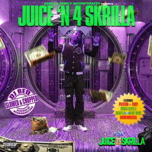 Album Juice'n 4 Skrilla (Slowed and Chopped) (Explicit) from Juice Skrilla