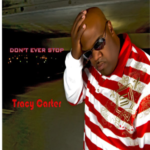 收听Tracy Carter的Don't Ever Stop歌词歌曲