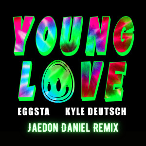 收聽EGGSTA的Young Love (Jaedon Daniel Remix)歌詞歌曲