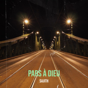 Listen to Pars à Dieu song with lyrics from Sajith