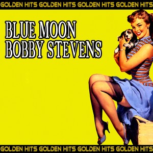 Bobby Stevens的專輯Blue Moon (Golden Hits)