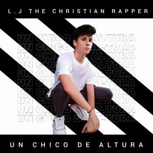 Dengarkan lagu Un Chico De Altura nyanyian L.J The Christian rapper dengan lirik
