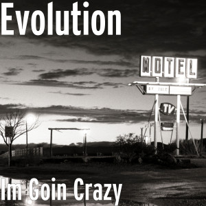 Album Im Goin Crazy (Explicit) oleh Evolution